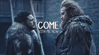 Game of Thrones || Come with me now || Jon Snow & Tormund Giantsbane [HBD Lina]