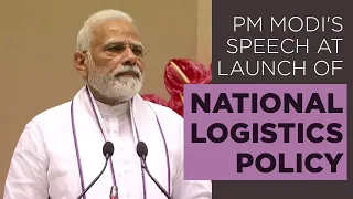 PM Modi's speech at launch of National Logistics Policy