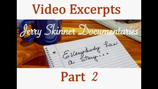 Video Excerpts Part 2 (Jerry Skinner Documentary)