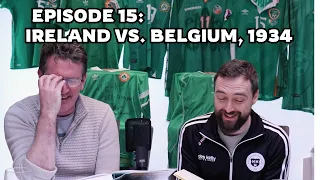 Episode 15 - Ireland Vs. Belgium, 1934