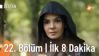 Destan 22. Bölüm | İlk 8 Dakika @Destanatv