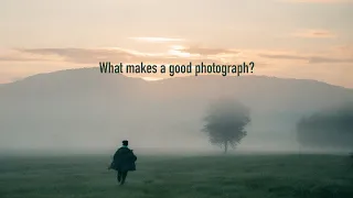 What Makes a Good Photograph? - an essay on what's good...