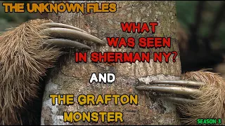 The Unknown Files: The Sherman Sloths and The Grafton Monster