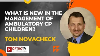 What is new in the management of ambulatory CP children? Tom Novacheck