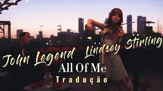 🎶 John Legend & Lindsey Stirling - All Of Me [Lyrics / Tradução]