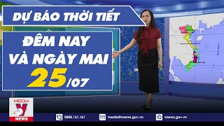 Dự báo thời tiết đêm nay và ngày mai 25/7 - VNEWS