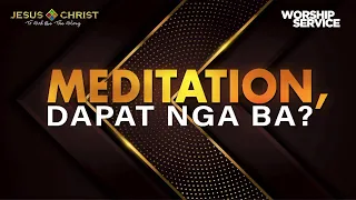 Meditation, Dapat Nga Ba? - Worship Service (September 25, 2022)