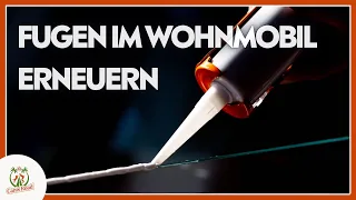 Silikonfugen im Wohnmobil erneuern / Anleitung & Tipps - auch für Einsteiger geeignet!