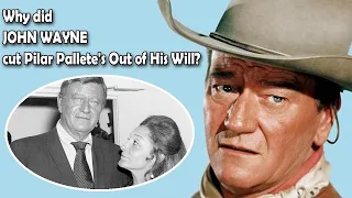 Why did John Wayne cut Pilar Pallete's Out of His Will?