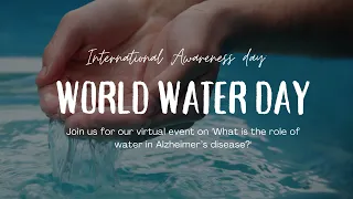 World Water Day 2022 - What is the role of water in Alzheimer’s disease?