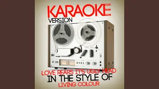 Love Rears It's Ugly Head (In the Style of Living Colour) (Karaoke Version)