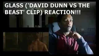 GLASS ('DAVID DUNN VS THE BEAST' CLIP) - REACTION!!!!!