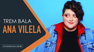 Trem Bala - Ana Vilela - Playback com letra