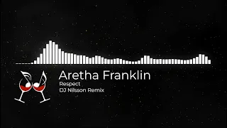 Aretha Franklin - Respect [DJ Nilsson Remix]