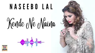 KENDE NE NAINA - NASEEBO LAL - HQ AUDIO