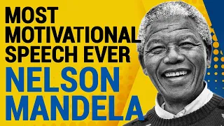 Most Motivational Speech | Best Inspirational Speech by Nelson Mandela