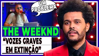 THE WEEKND," LOGO NÃO ACEITAREMOS MAIS VOZES DE REGRISTRO  GRAVE"(Análise Vocal)