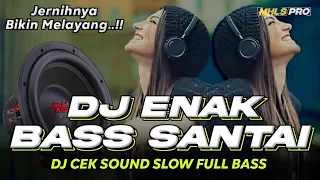 DJ ENAK FULL BASS SANTAI JERNIHNYA BIKIN MELAYANG CEK SOUND SLOW BASS TERBARU (MHLS PRO)