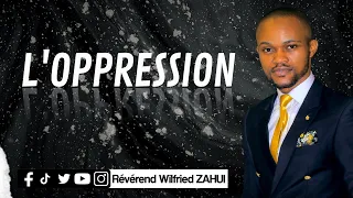 L'OPPRESSION - RÉVÉREND WILFRIED ZAHUI