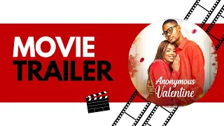 ANONYMOUS VALENTINE / TRAILER/ CLINTON JOSHUA / PRISCA NWAOBODO/ THELMA NWOSU/ NANA ADDAE