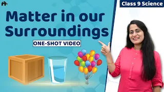 Matter in Our Surroundings Class 9 One Shot | NCERT Chapter 1 | CBSE Science | Chemistry