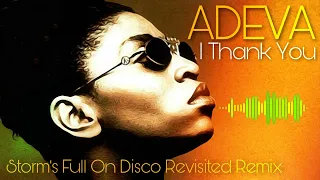 Adeva - I Thank You ( Storm's Full On Disco Revisited Remix )