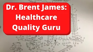 Dr Brent James: Healthcare Quality Guru