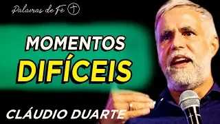 Pastor Cláudio Duarte 2019 - Momentos difíceis | Palavras de Fé