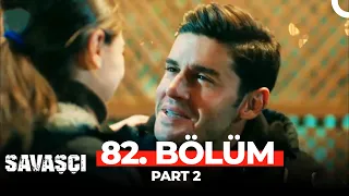 Savaşçı 82. Bölüm Part 2