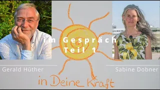 Wie kommen wir in unsere Kraft? Teil 1 | Gerald Hüther im Gespräch mit Sabine Dobner-inDeineKraft.de