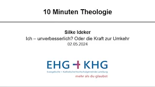 Ich - unverbesserlich? Oder die Kraft zur Umkehr | 10 Minuten Theologie