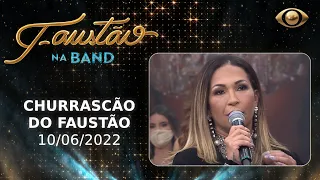 FAUSTÃO NA BAND - CHURRASCÃO DO FAUSTÃO - 10/06/2022 - PROGRAMA COMPLETO