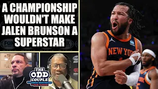 A Championship Wouldn't be Enough to Make Jalen Brunson a Superstar | THE ODD COUPLE