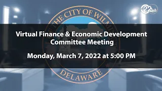 Finance & Economic Development Committee Meeting  | 3/7/2022