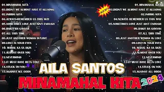 MINAMAHAL KITA, BAKIT NA GANYAN | AILA SANTOS Nonstop 2024 - AILA SANTOS Top 20 Best Cover 2024