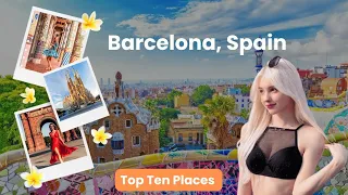 Uncover the Magic of Barcelona: Top 10 Must-Visit Places