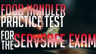 Food Handler Practice Test for the Servsafe Exam