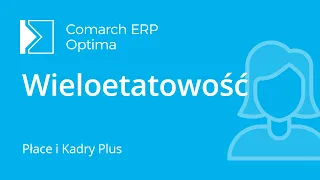 Comarch ERP Optima Płace i Kadry Plus- Dodanie pracownika na kolejny etat (film z lektorem)