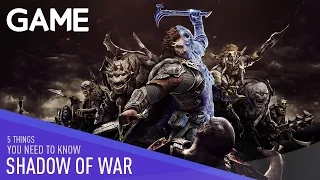 Middle Earth: Shadow of War | Five Things You NEED To Know!