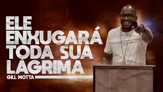 ELE ENXUGARÁ TODA SUA LÁGRIMA | GILL MOTTA | COMUNIDADE METANOIA