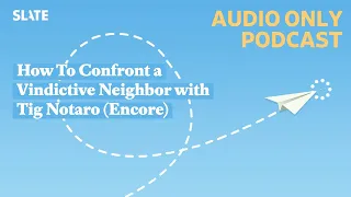 How To Confront a Vindictive Neighbor with Tig Notaro (Encore) | How To!