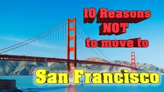 Top 10 Reasons NOT to Move To San Francisco.