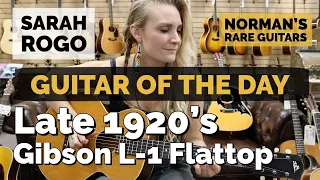 Guitar of the Day: Late 1920's Gibson L1 with Special Guest SARAH ROGO | Norman's Rare Guitars