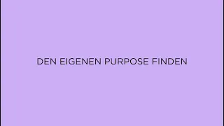 Den eigenen Purpose finden. Aber was ist Purpose eigentlich?  |  ZEIT Akademie