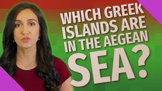 Which Greek islands are in the Aegean Sea?