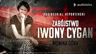 "Zabójstwo Iwony Cygan" Monika Góra | odcinek 1