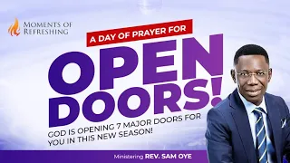 OPENING OF 7 MAJOR DOORS IN THE MONTH OF MAY | MOMENT OF REFRESHING WITH REV SAM OYE