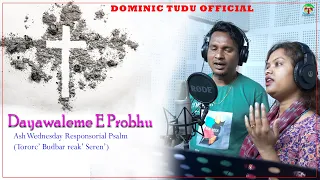 Dayawaleme E Probhu || Ash Wednesday Responsorial Psalm || Stephan Tudu & Manju Murmu