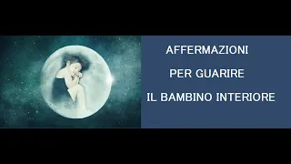 Affermazioni per guarire il bambino interiore