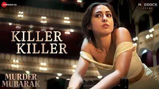 Killer Killer - Murder Mubarak | Sara Ali Khan, Vijay Varma| Sachin-Jigar, Raghav, Asees K, Priya S